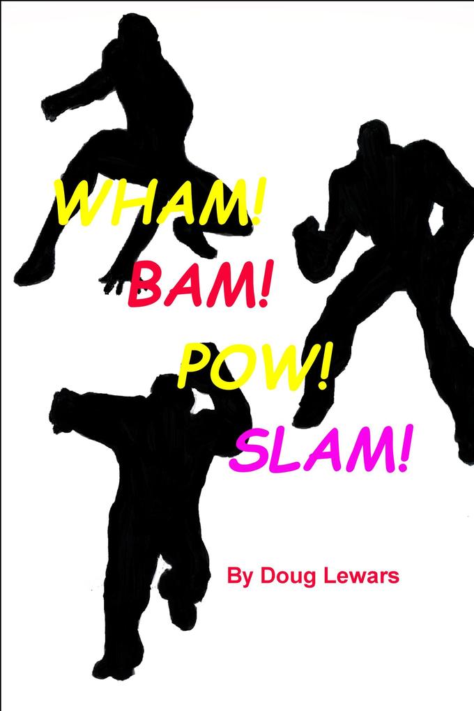Wham! Bam! Pow! Slam!