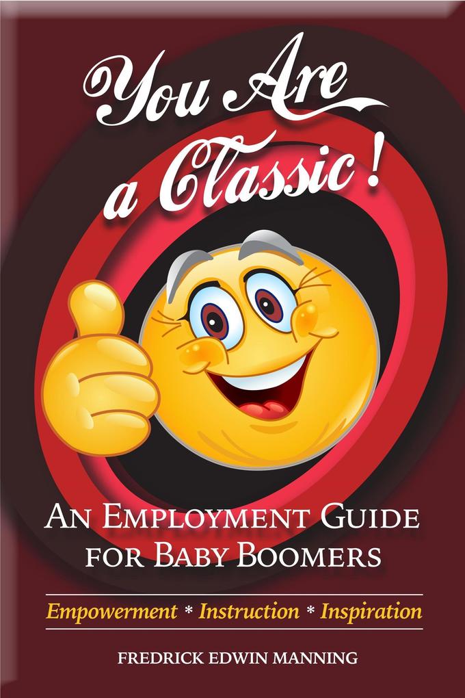 You Are a Classic: An Employment Guide for Baby Boomers
