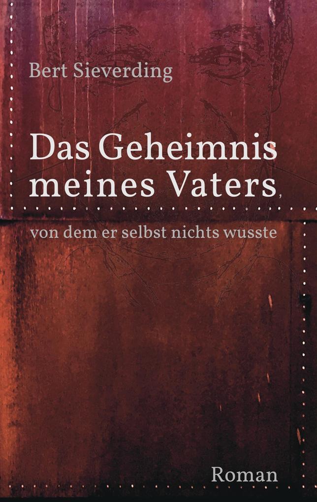 Das Geheimnis meines Vaters von dem er selbst nichts wusste