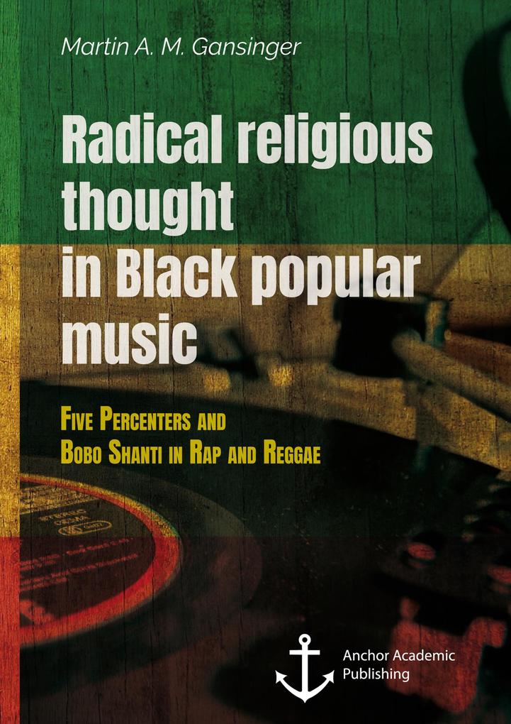 Radical religious thought in Black popular music. Five Percenters and Bobo Shanti in Rap and Reggae