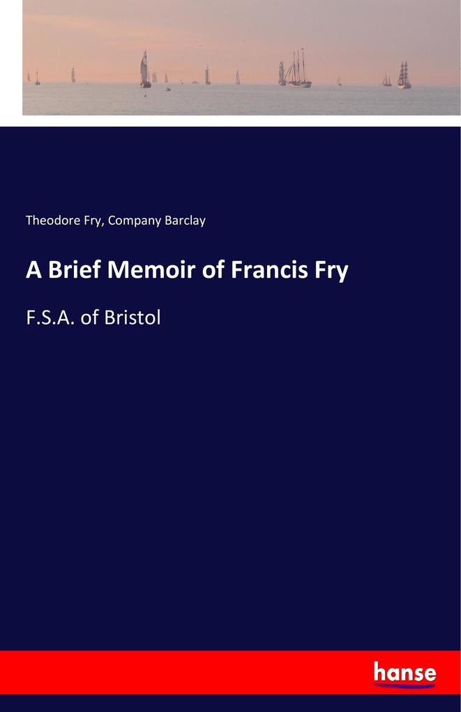 A Brief Memoir of Francis Fry