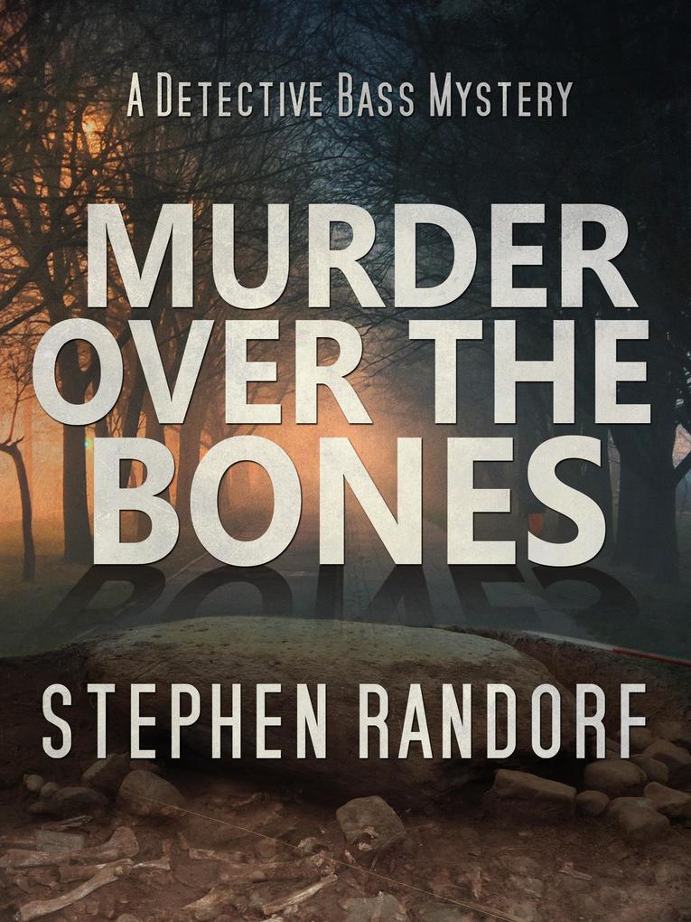 Murder Over The Bones (A Detective Bass Mystery)