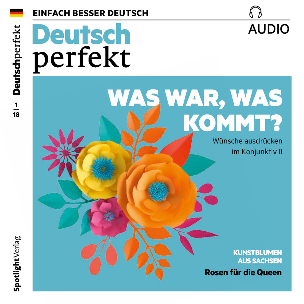 Deutsch lernen Audio - Was war was kommt? Wünsche ausdrücken im Konjunktiv II