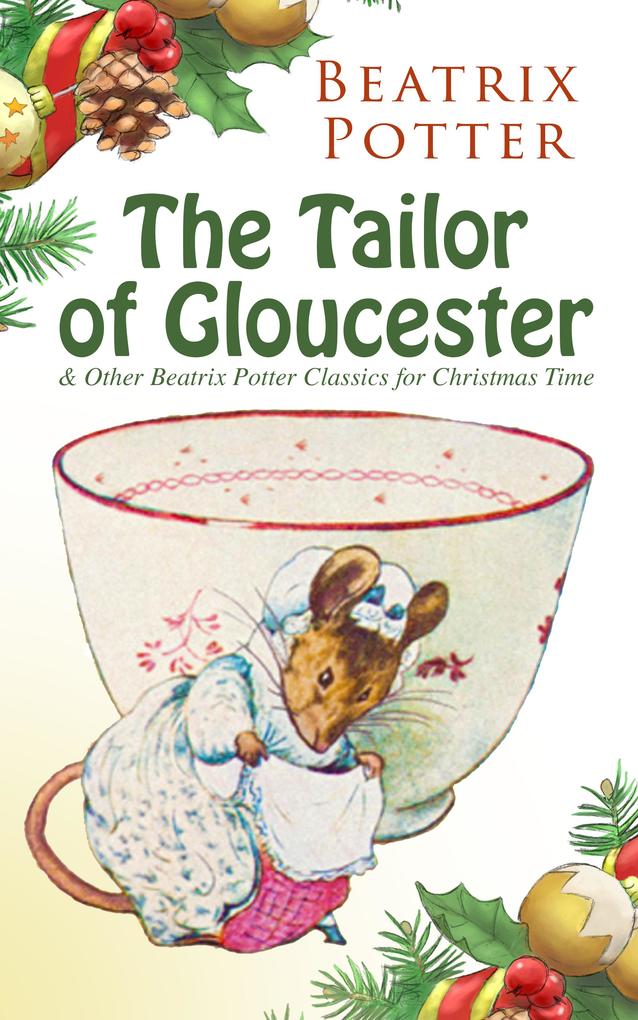 The Tailor of Gloucester & Other Beatrix Potter Classics for Christmas Time