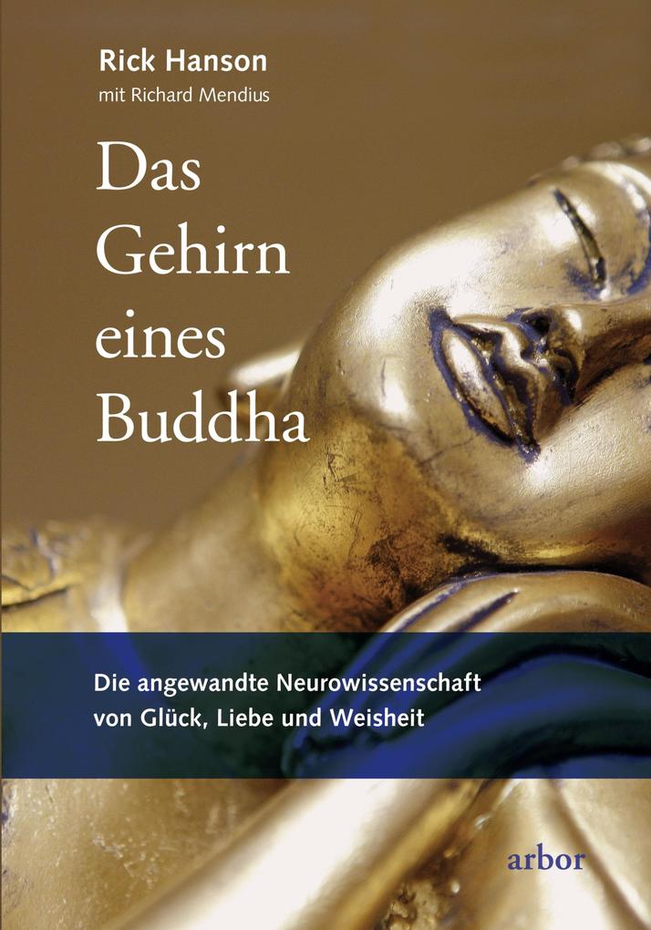Das Gehirn eines Buddha - Richard Mendius/ Rick Hanson