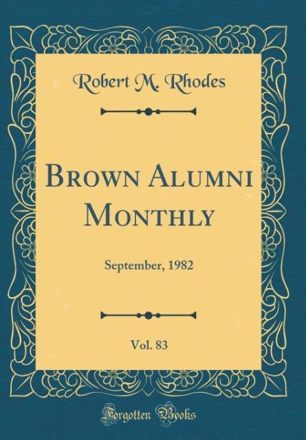 Brown Alumni Monthly, Vol. 83 als Buch von Robert M. Rhodes - Robert M. Rhodes