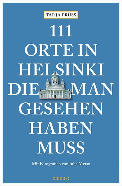 111 Orte in Helsinki die man gesehen haben muss