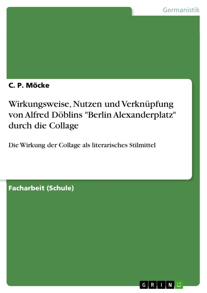 Wirkungsweise Nutzen und Verknüpfung von Alfred Döblins Berlin Alexanderplatz durch die Collage