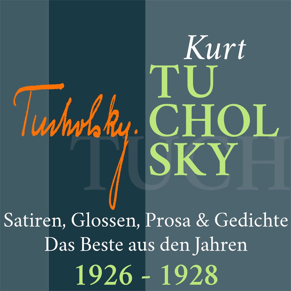 Kurt Tucholsky: Satiren Glossen Prosa und Gedichte