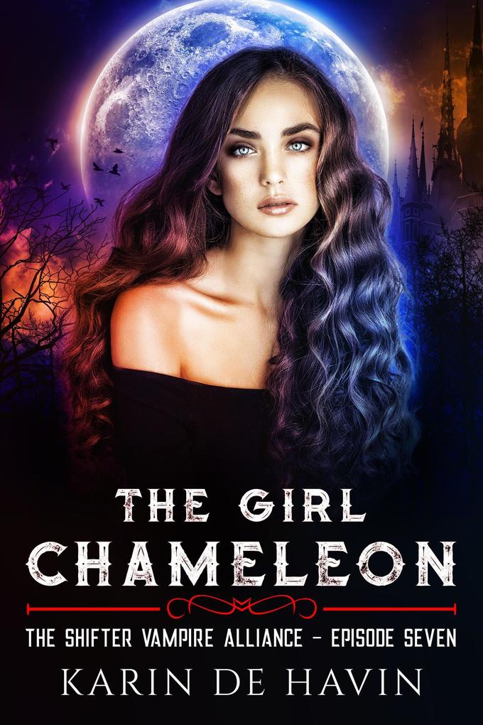 The Girl Chameloen Episode Seven (The Shifter Vampire Alliance #7)