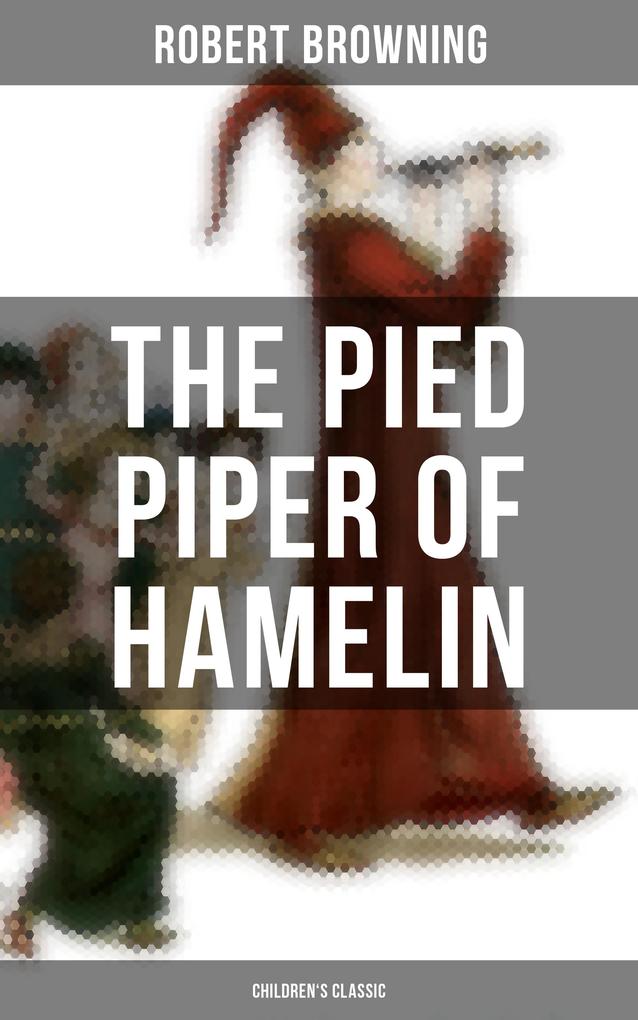 The Pied Piper of Hamelin (Children‘s Classic)