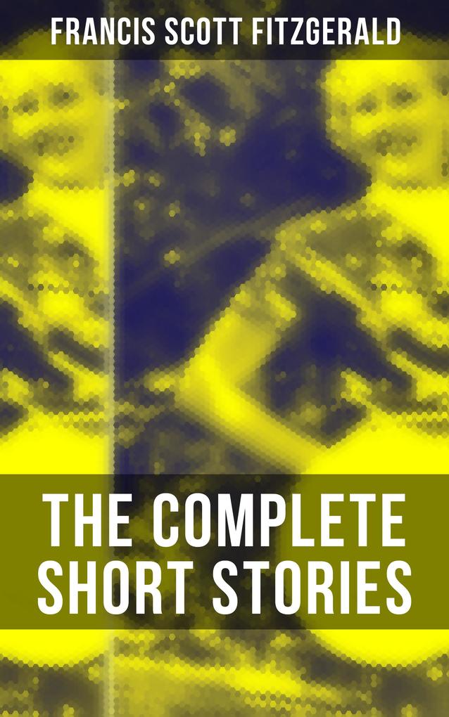 The Complete Short Stories of F. Scott Fitzgerald
