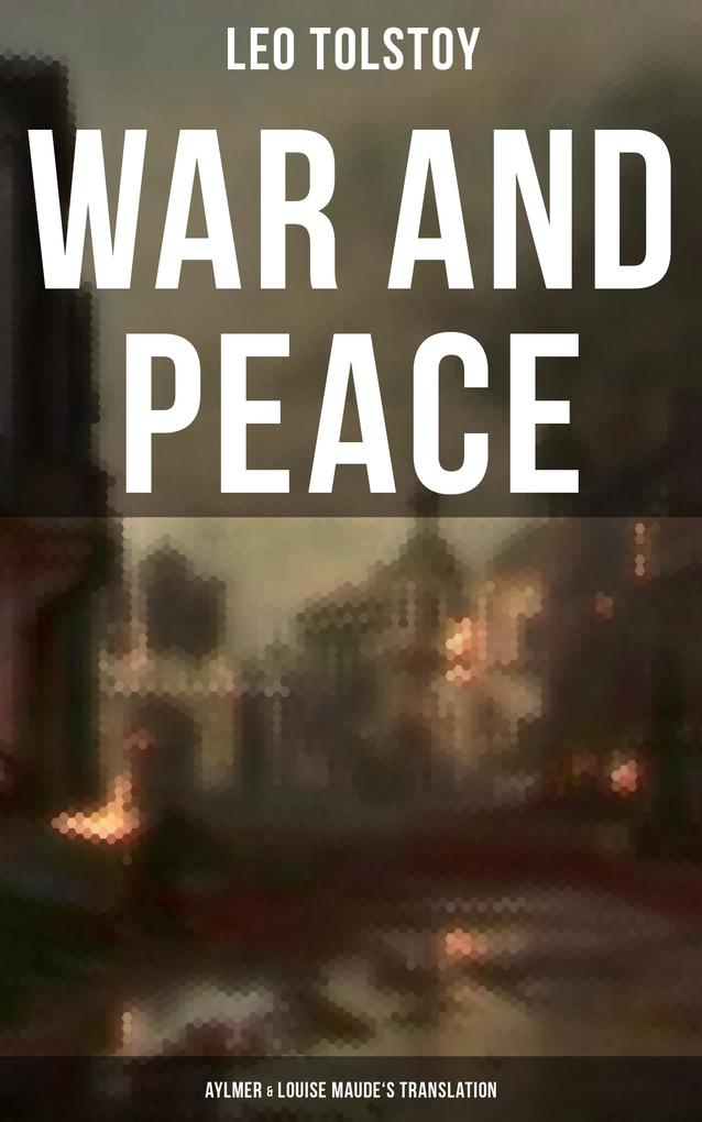 WAR AND PEACE (Aylmer & Louise Maude‘s Translation)