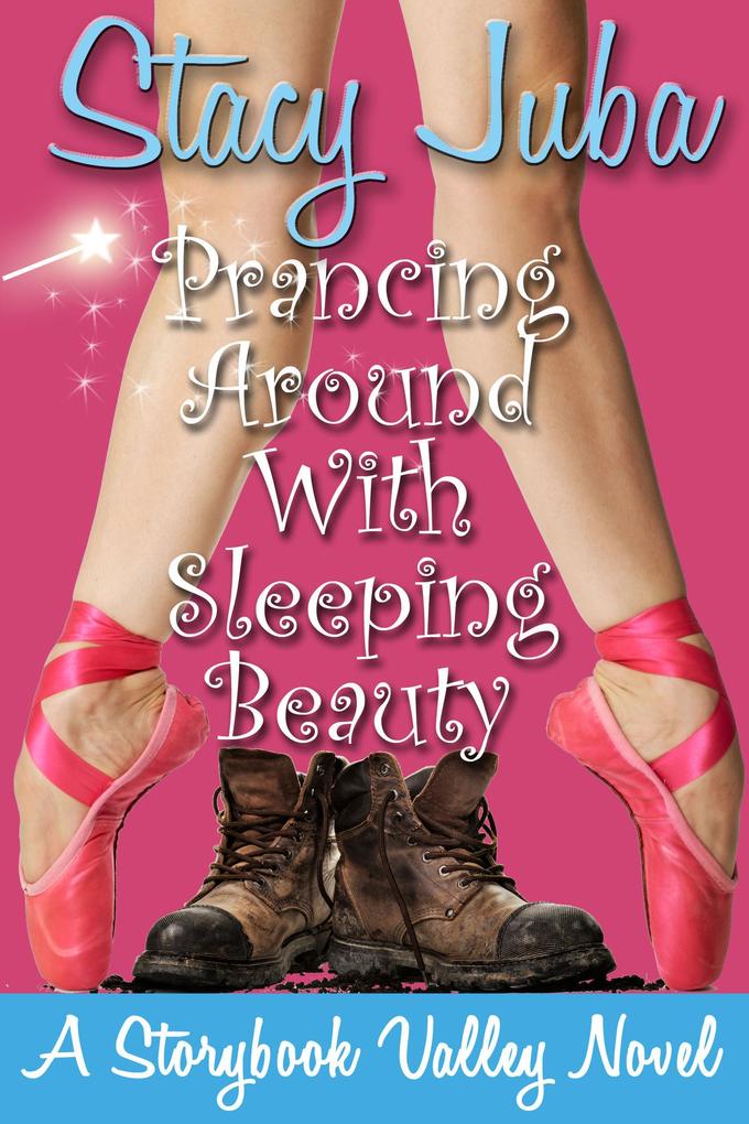 Prancing Around With Sleeping Beauty (Storybook Valley #2)