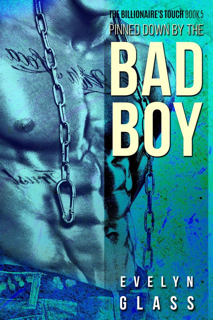 Pinned Down by the Bad Boy (The Billionaire‘s Touch #5)