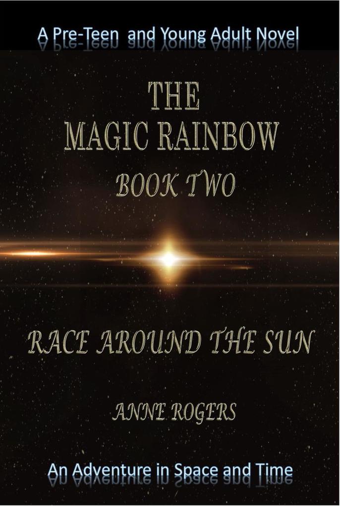 The Magic Rainbow Book Two: Race Around the Sun (The Magic Rainbow Series #2)
