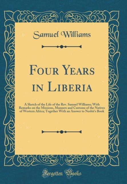 Four Years in Liberia als Buch von Samuel Williams - Samuel Williams