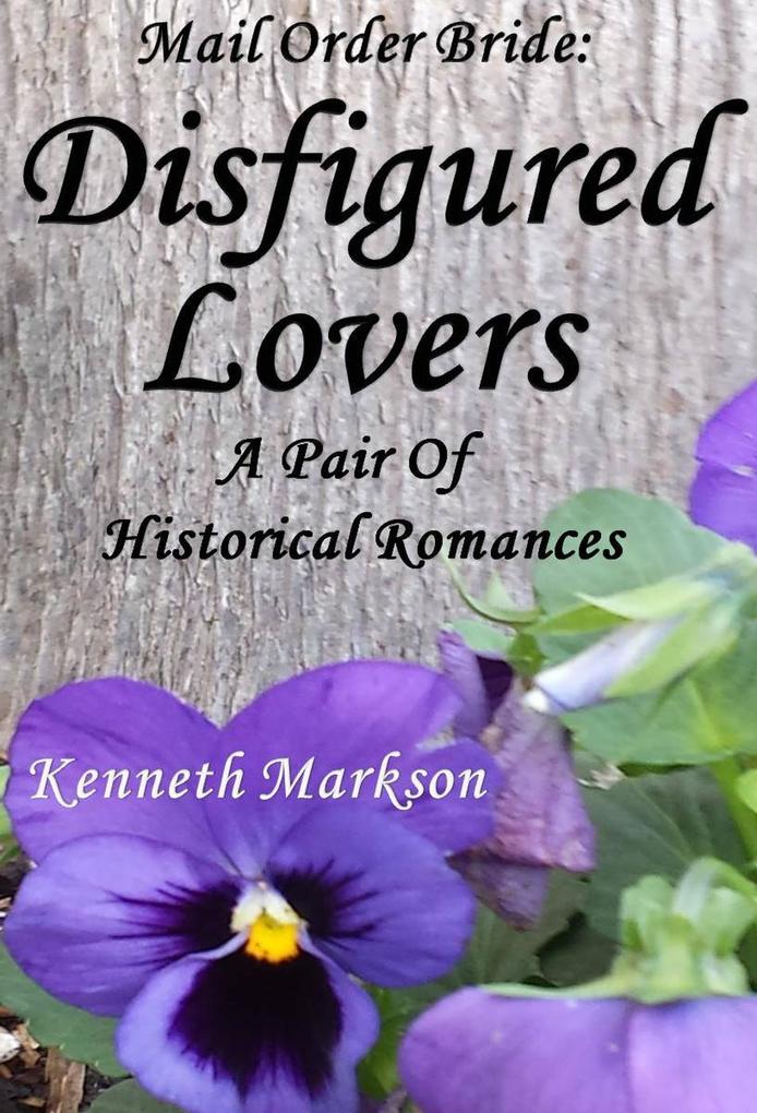 Mail Order Bride: Disfigured Lovers: A Pair Of Historical Romances (Redeemed Mail Order Brides Western Victorian Romance Pair #9)