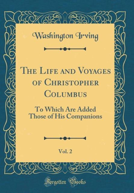 The Life and Voyages of Christopher Columbus, Vol. 2 als Buch von Washington Irving - Washington Irving
