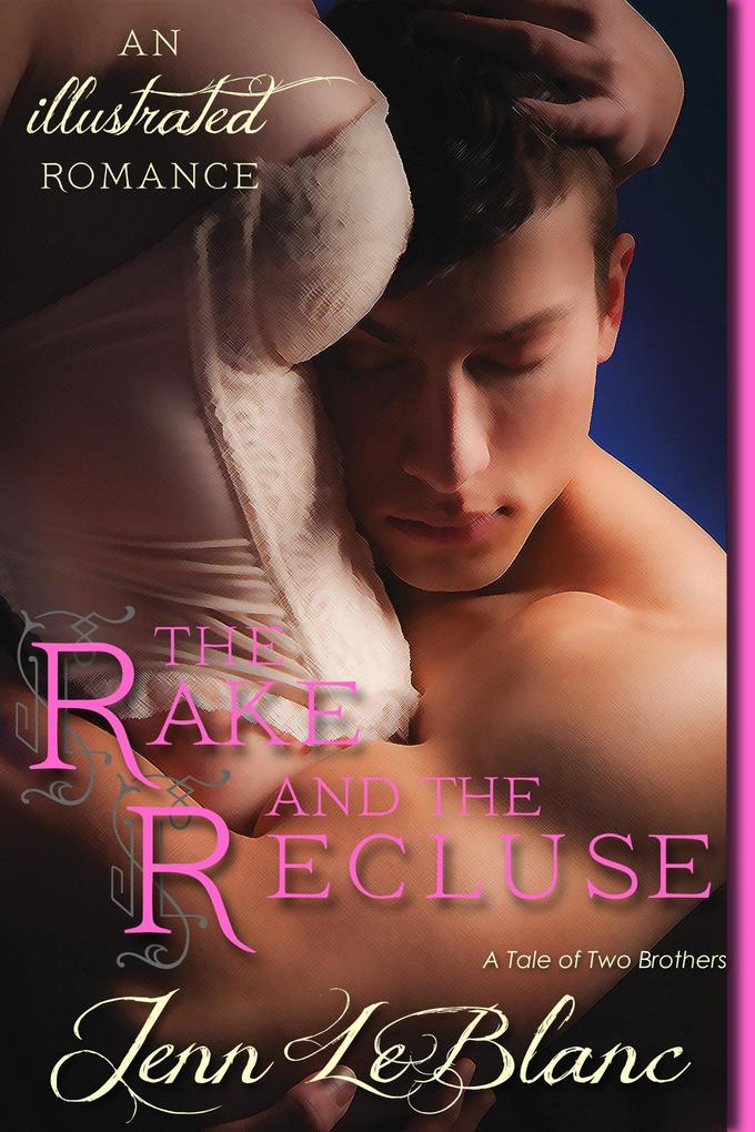 The Rake and The Recluse : a Romance Novel With Pictures (Lords of Time : Illustrated #1)