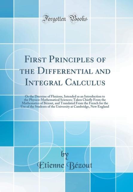 First Principles of the Differential and Integral Calculus als Buch von Etienne Bézout - Etienne Bézout