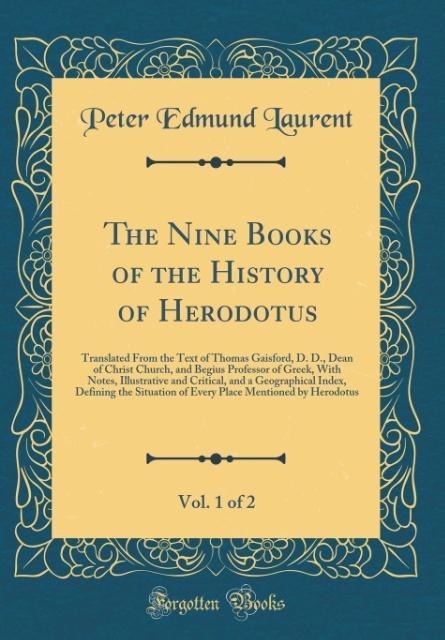 The Nine Books of the History of Herodotus, Vol. 1 of 2 als Buch von Peter Edmund Laurent - Peter Edmund Laurent