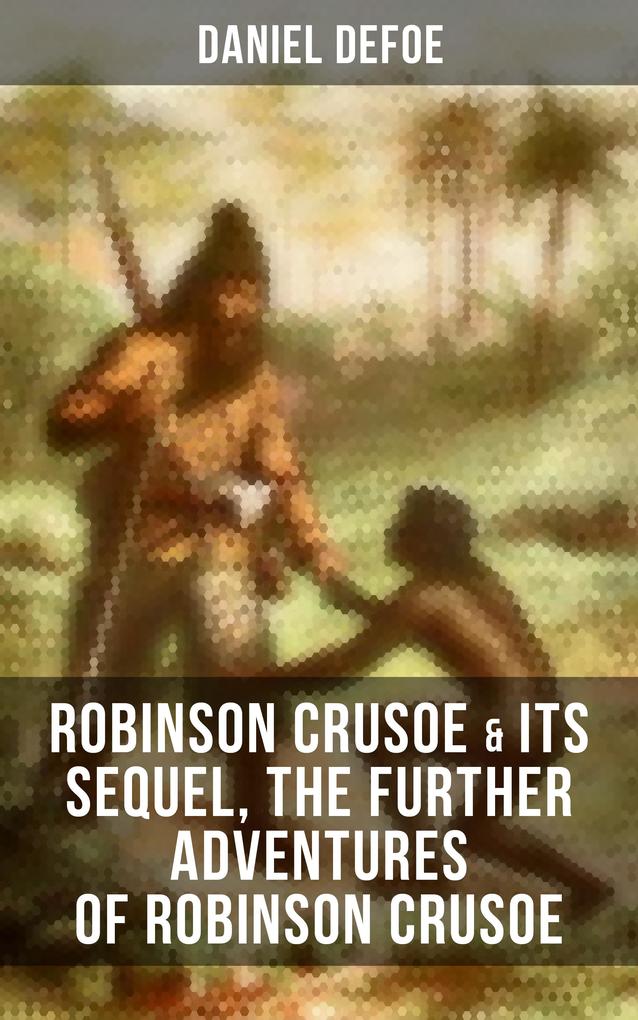 ROBINSON CRUSOE & Its Sequel The Further Adventures of Robinson Crusoe