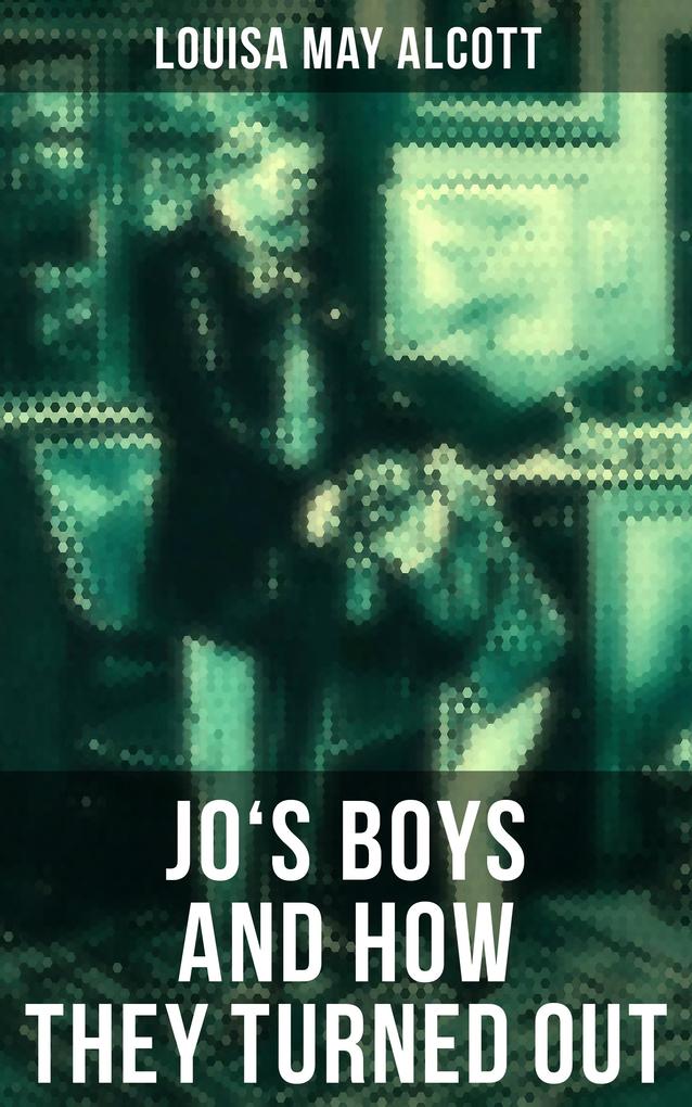 JO‘S BOYS AND HOW THEY TURNED OUT