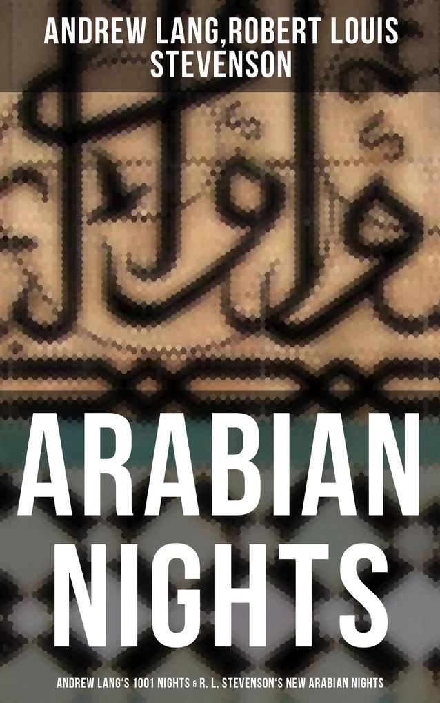ARABIAN NIGHTS: Andrew Lang‘s 1001 Nights & R. L. Stevenson‘s New Arabian Nights