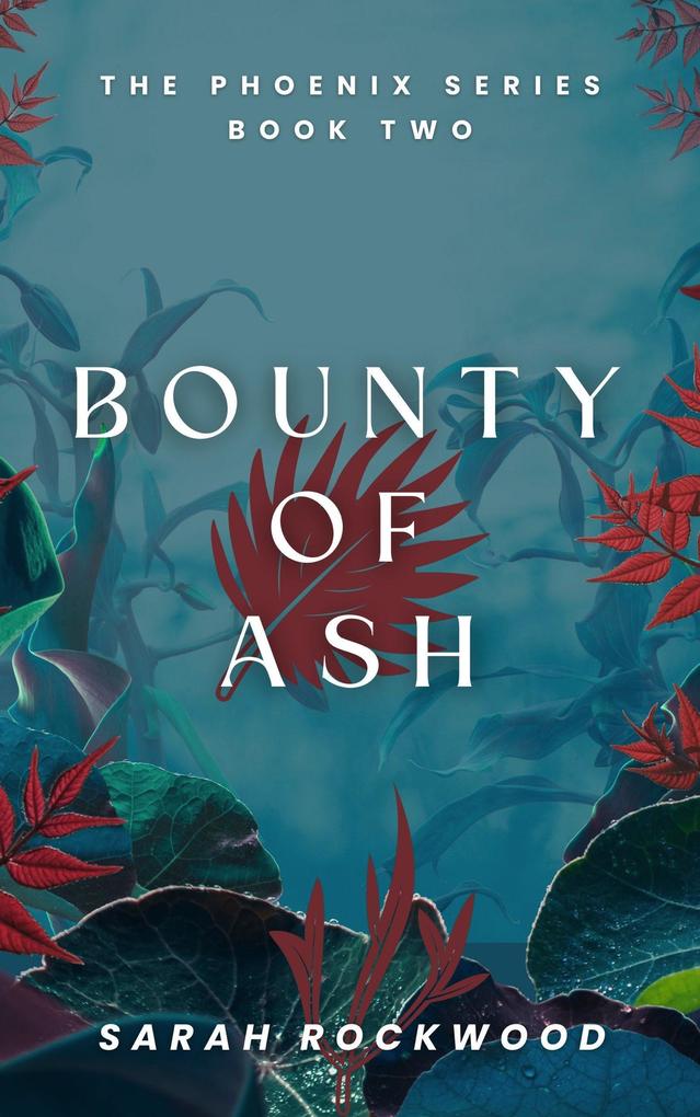 Bounty Of Ash (The Phoenix Series #2)