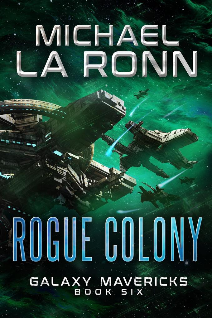 Rogue Colony (Galaxy Mavericks #6)