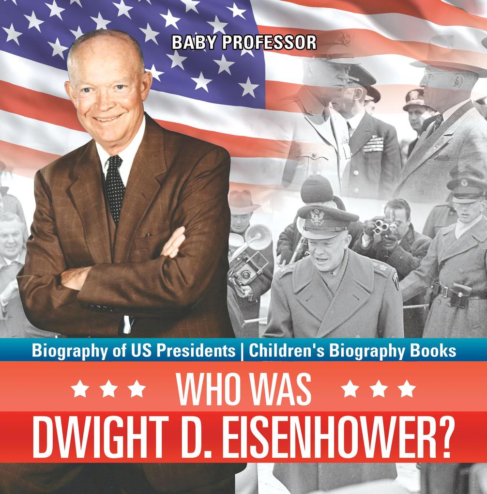 Who Was Dwight D. Eisenhower? Biography of US Presidents | Children‘s Biography Books