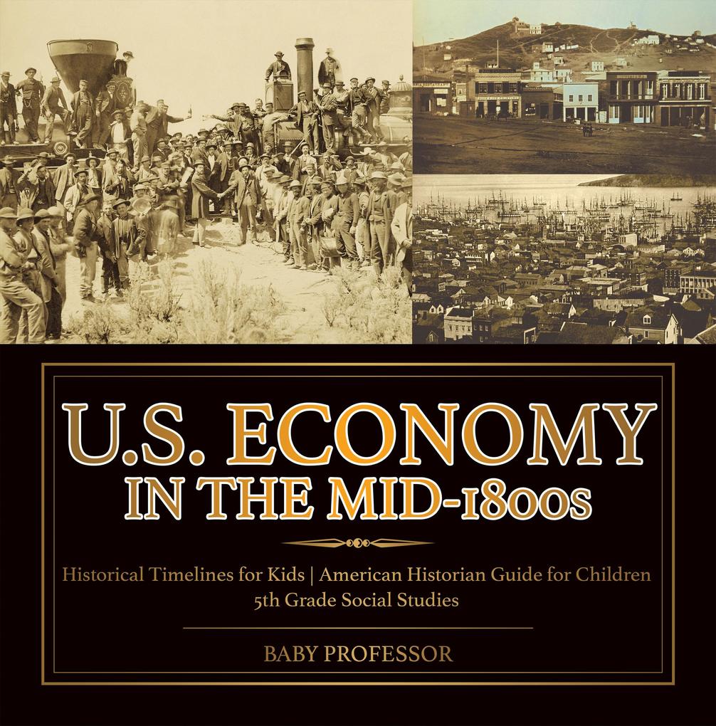 U.S. Economy in the Mid-1800s - Historical Timelines for Kids | American Historian Guide for Children | 5th Grade Social Studies