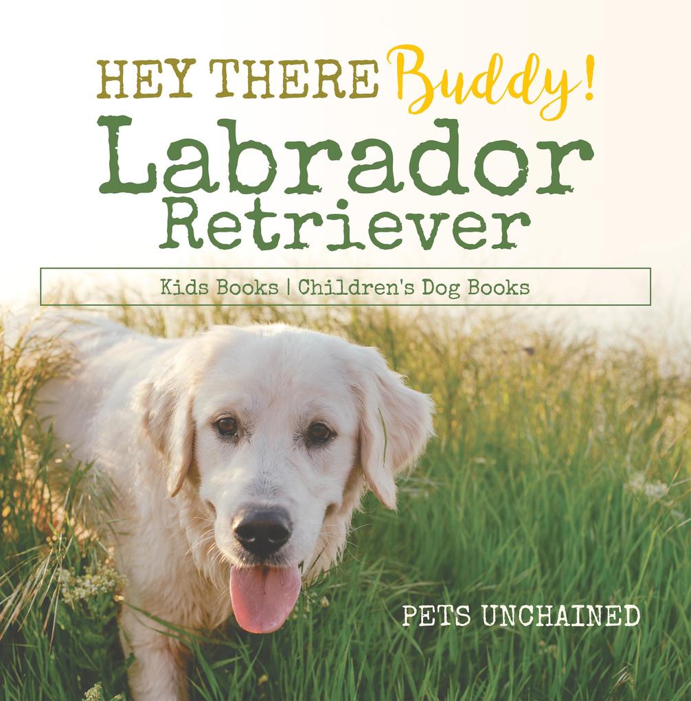 Hey There Buddy! | Labrador Retriever Kids Books | Children‘s Dog Books