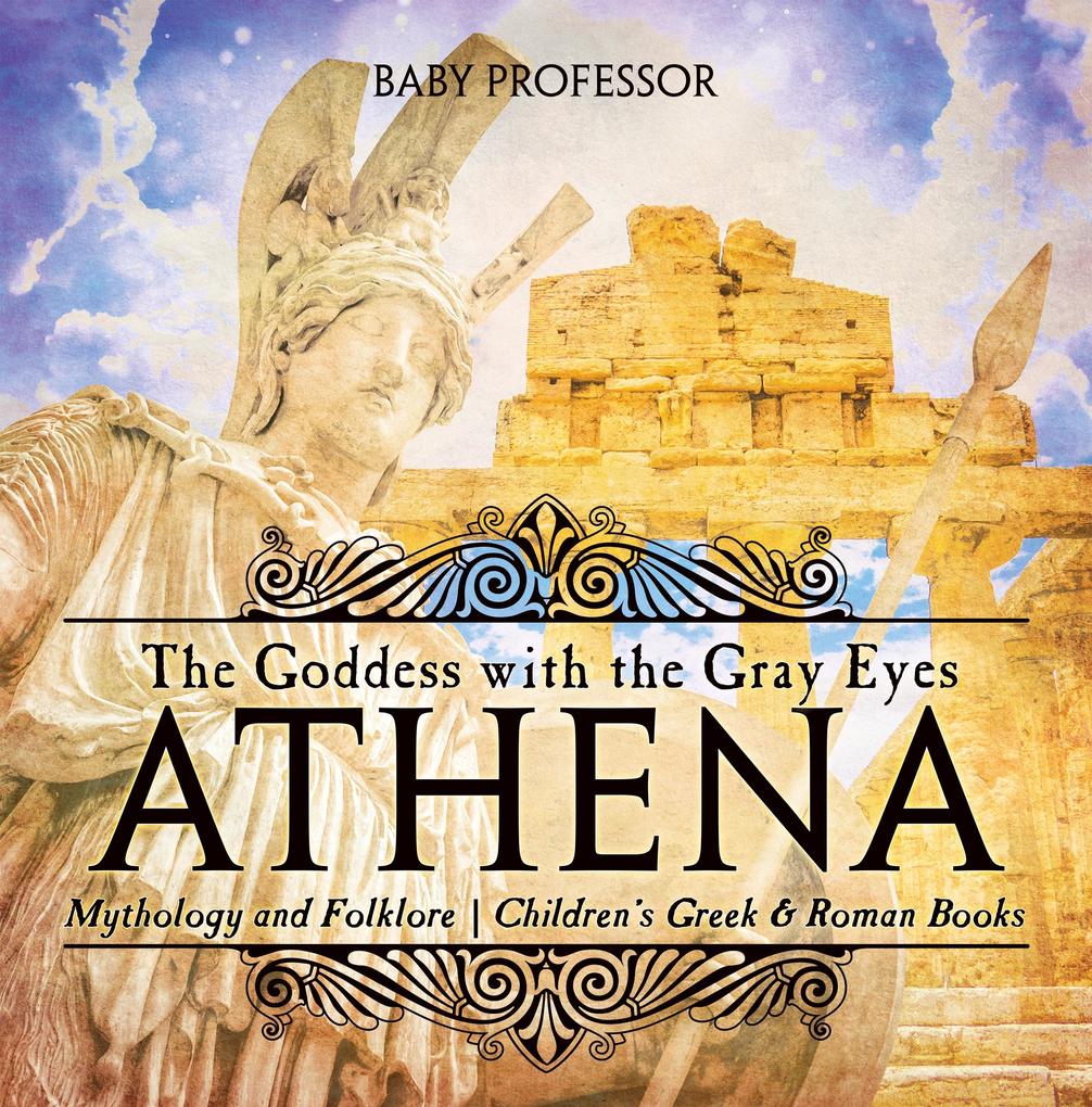 Athena: The Goddess with the Gray Eyes - Mythology and Folklore | Children‘s Greek & Roman Books