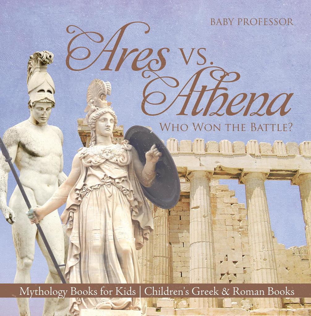 Ares vs. Athena: Who Won the Battle? Mythology Books for Kids | Children‘s Greek & Roman Books