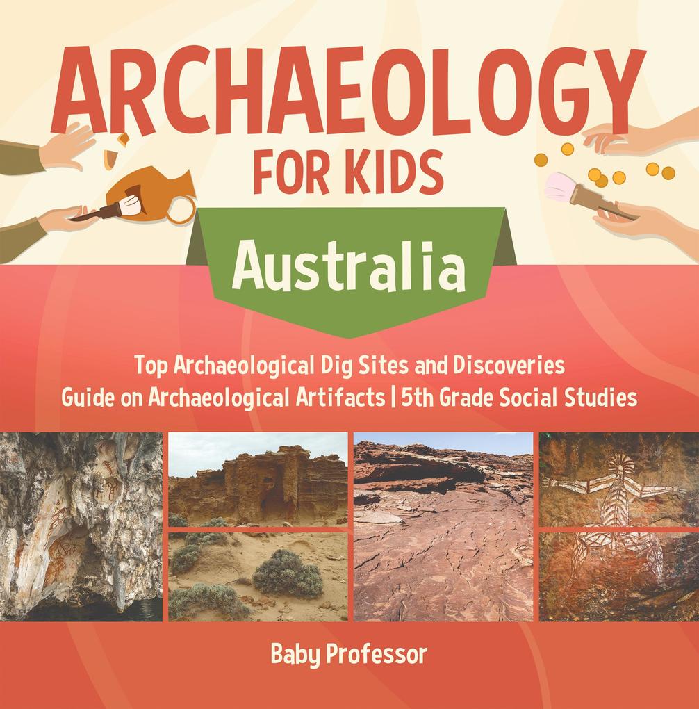 Archaeology for Kids - Australia - Top Archaeological Dig Sites and Discoveries | Guide on Archaeological Artifacts | 5th Grade Social Studies