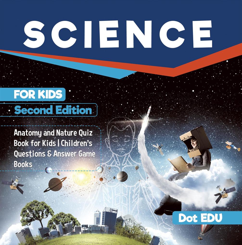 Science for Kids Second Edition | Anatomy and Nature Quiz Book for Kids | Children‘s Questions & Answer Game Books