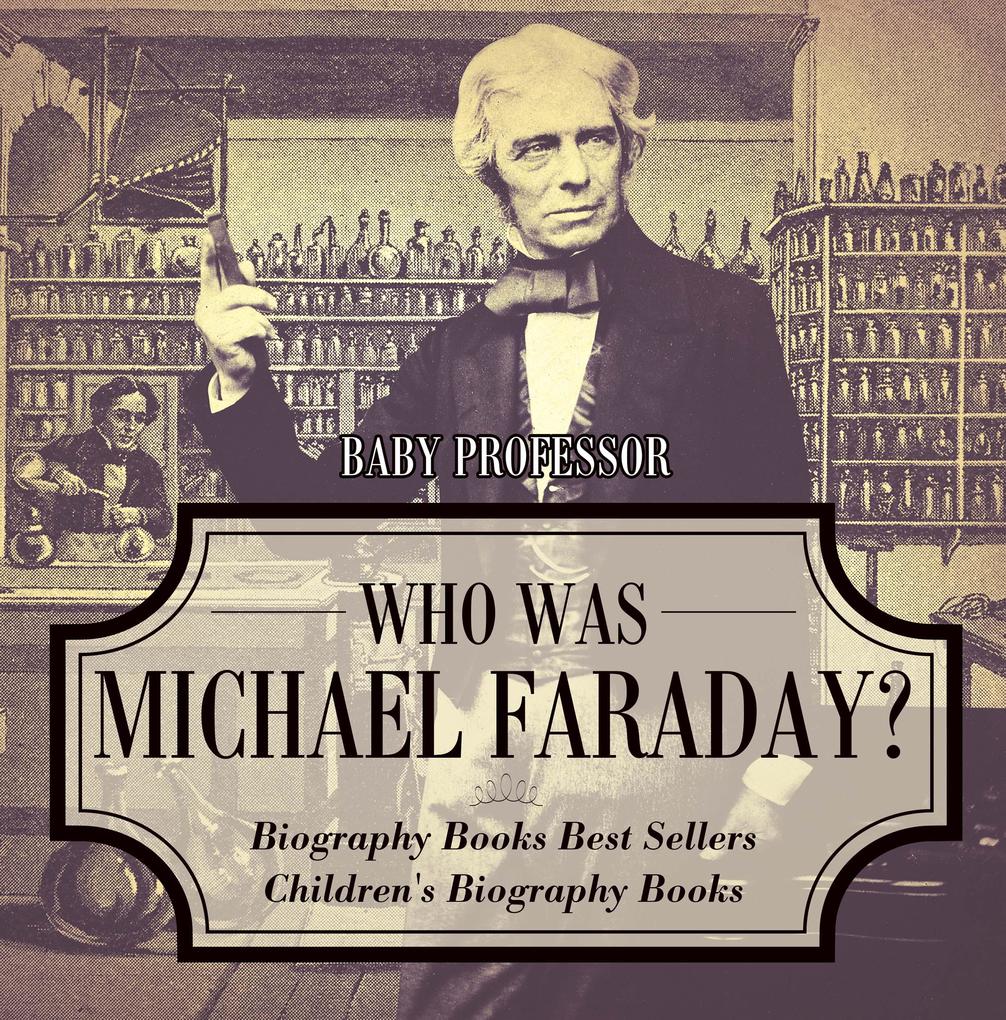 Who Was Michael Faraday? Biography Books Best Sellers | Children‘s Biography Books