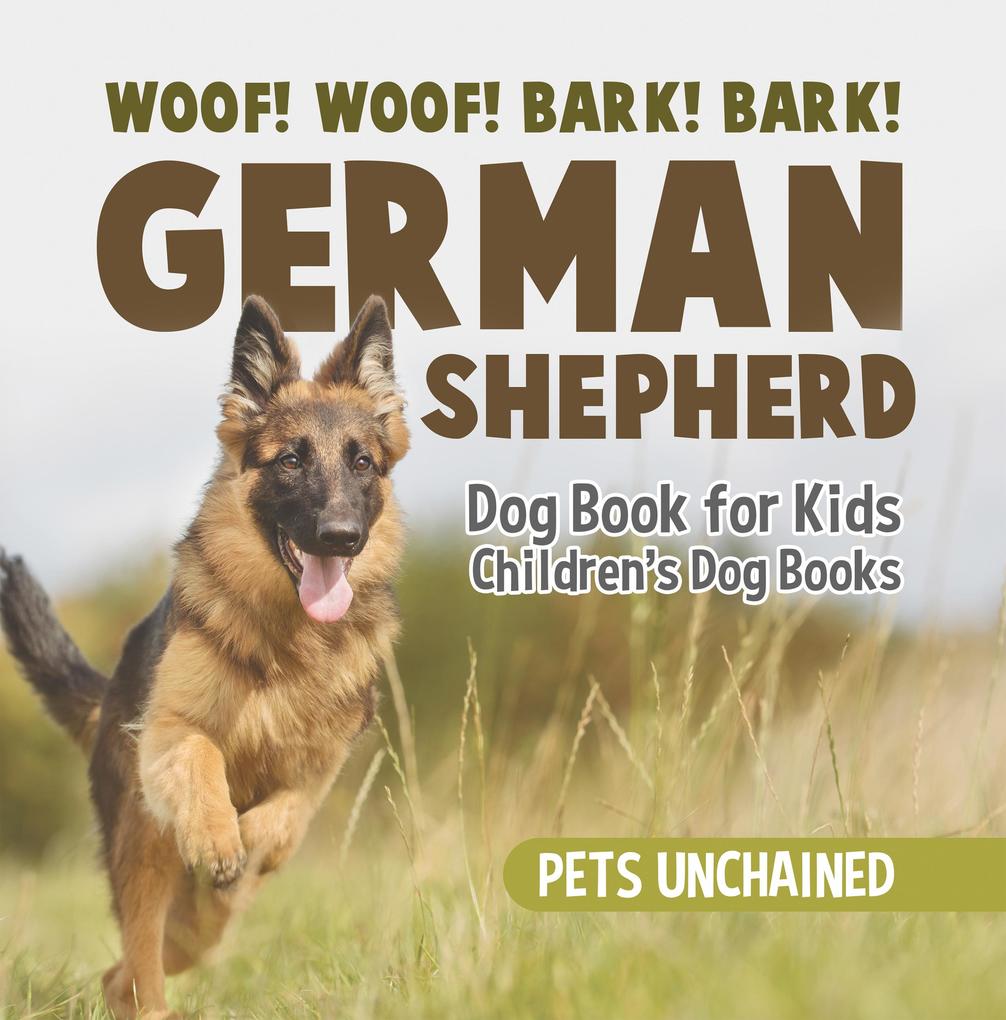 Woof! Woof! Bark! Bark! | German Shepherd Dog Book for Kids | Children‘s Dog Books