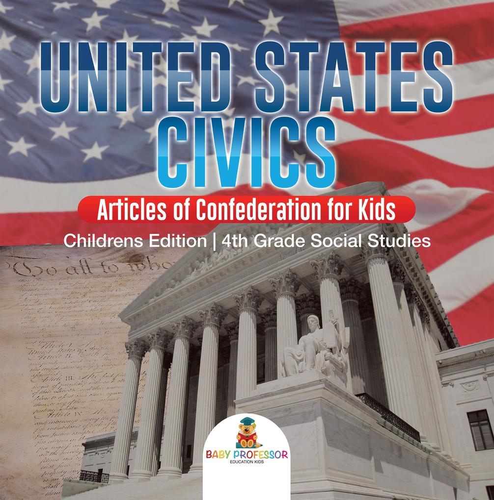 United States Civics - Articles of Confederation for Kids | Children‘s Edition | 4th Grade Social Studies