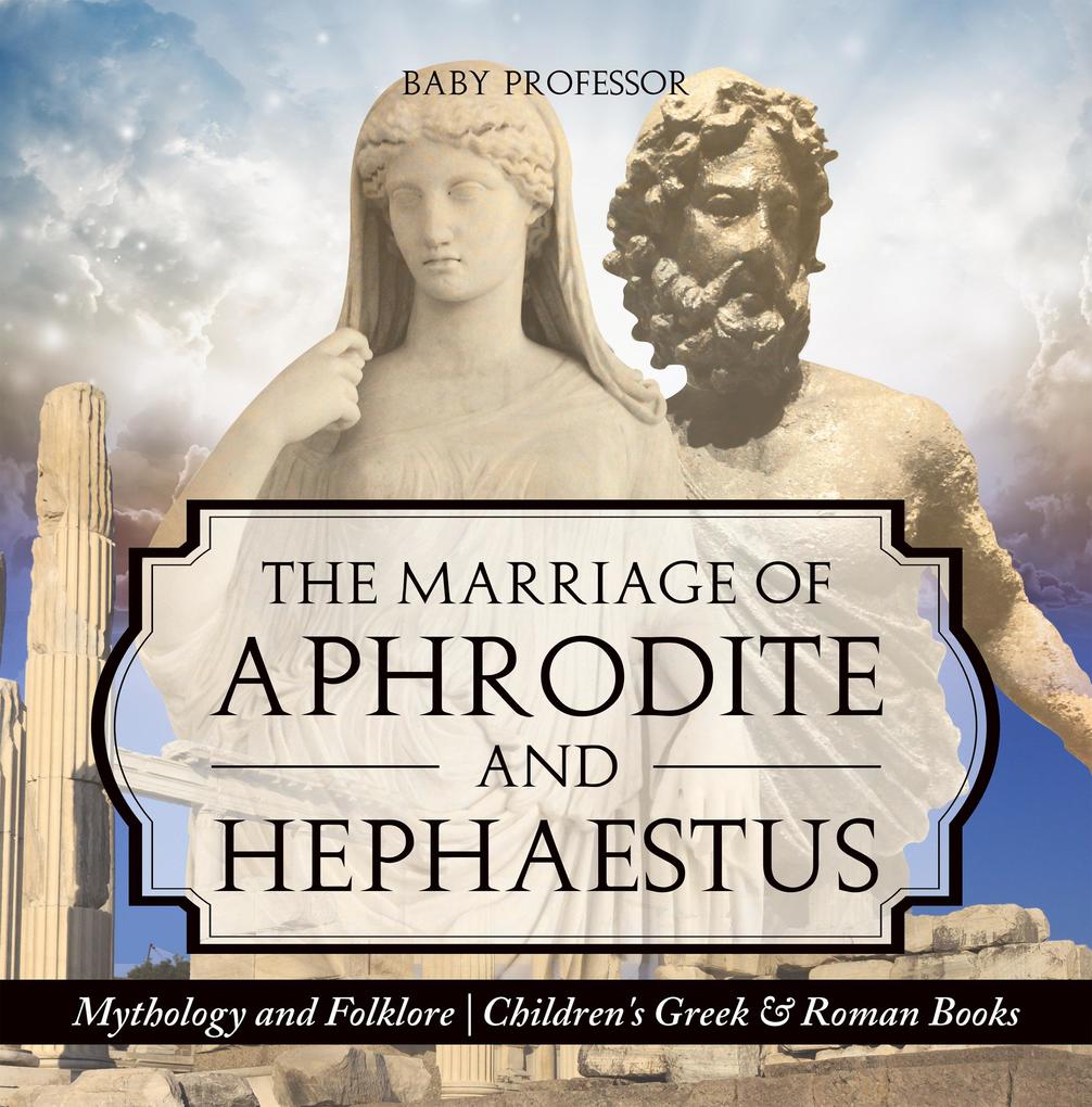 The Marriage of Aphrodite and Hephaestus - Mythology and Folklore | Children‘s Greek & Roman Books