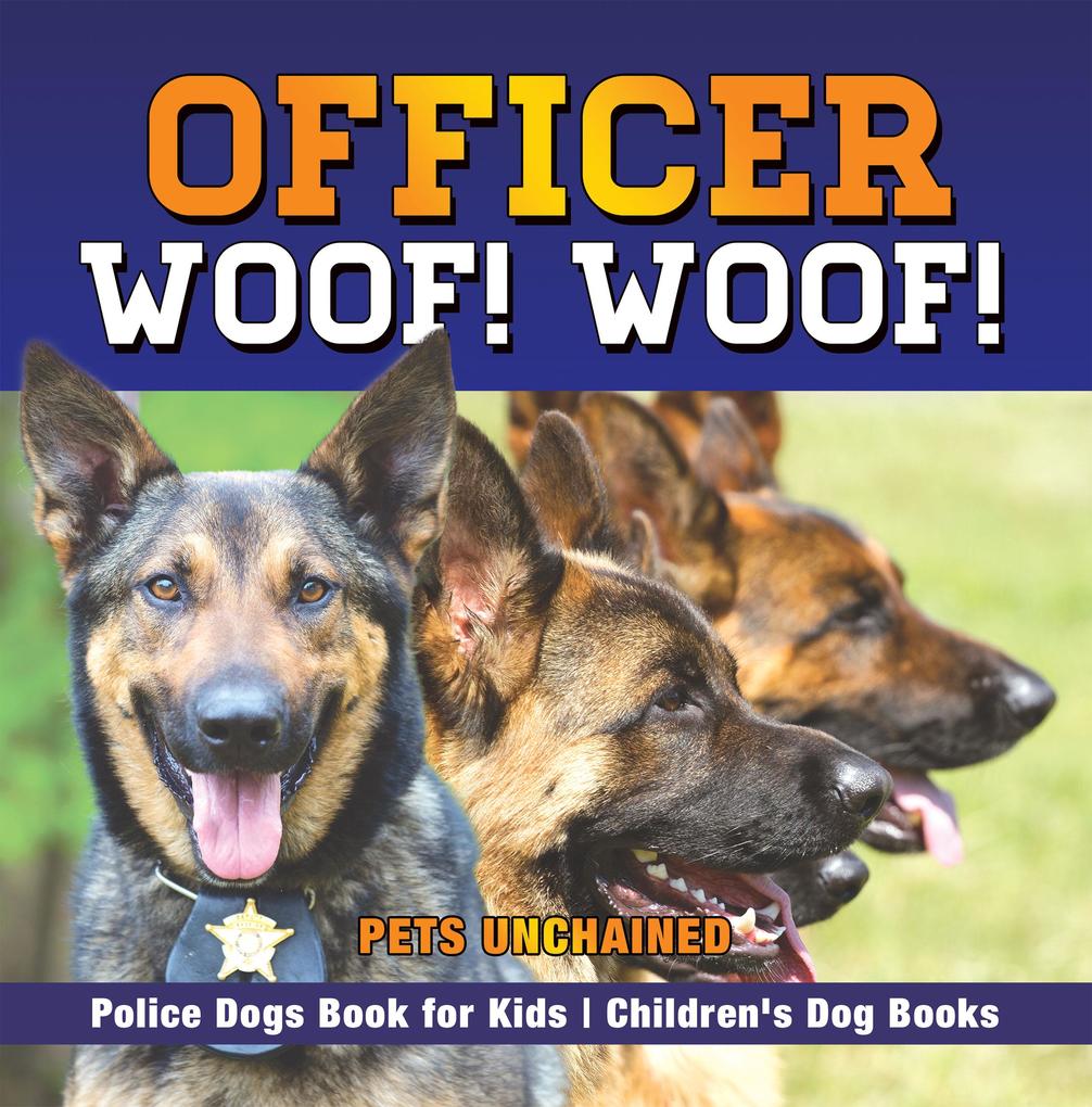 Officer Woof! Woof! | Police Dogs Book for Kids | Children‘s Dog Books