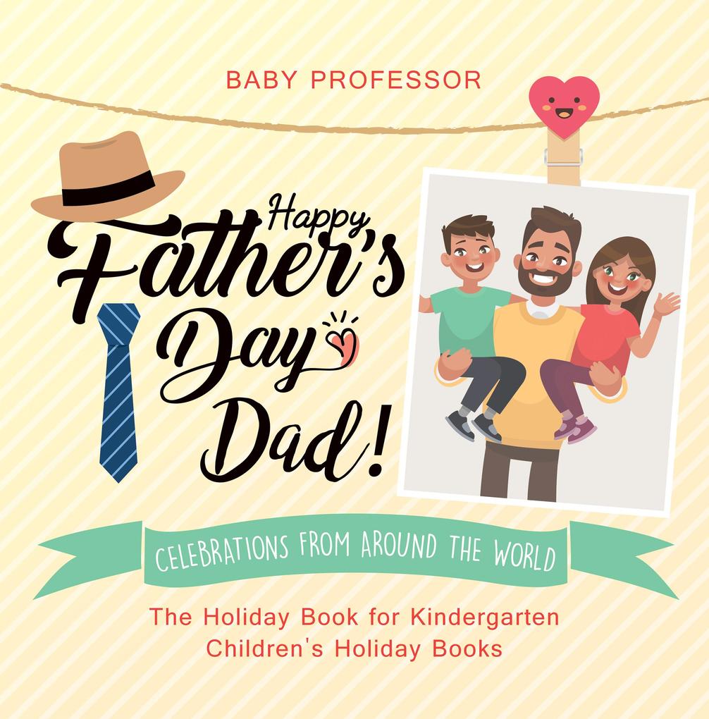 Happy Father‘s Day Dad! Celebrations from around the World - The Holiday Book for Kindergarten | Children‘s Holiday Books