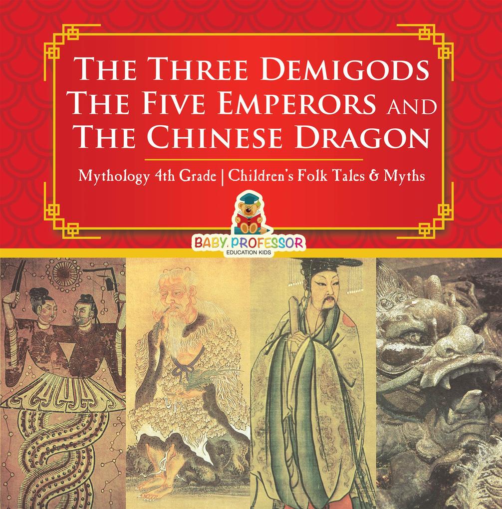 The Three Demigods The Five Emperors and The Chinese Dragon - Mythology 4th Grade | Children‘s Folk Tales & Myths
