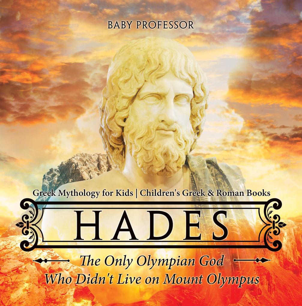 Hades: The Only Olympian God Who Didn‘t Live on Mount Olympus - Greek Mythology for Kids | Children‘s Greek & Roman Books