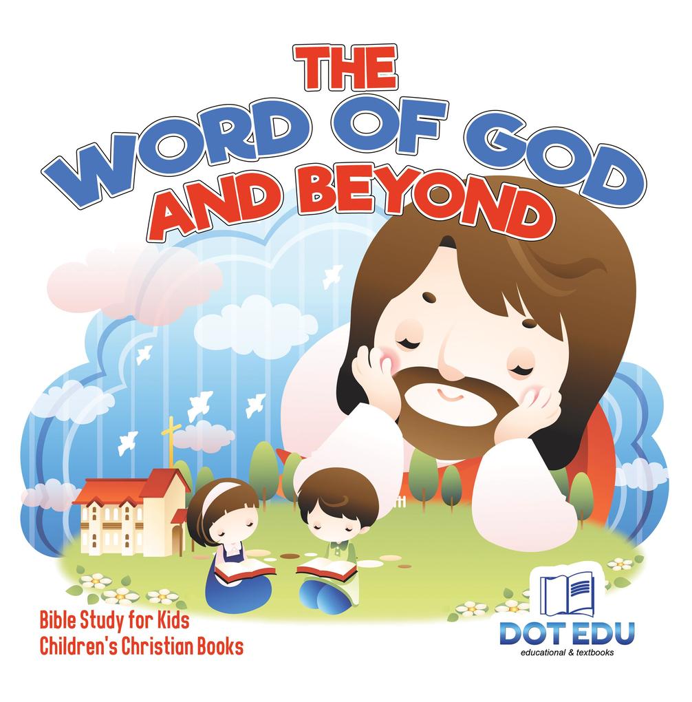 The Word of God and Beyond | Bible Study for Kids | Children‘s Christian Books