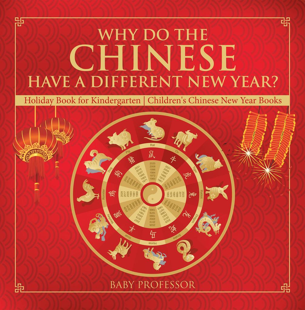 Why Do The Chinese Have A Different New Year? Holiday Book for Kindergarten | Children‘s Chinese New Year Books