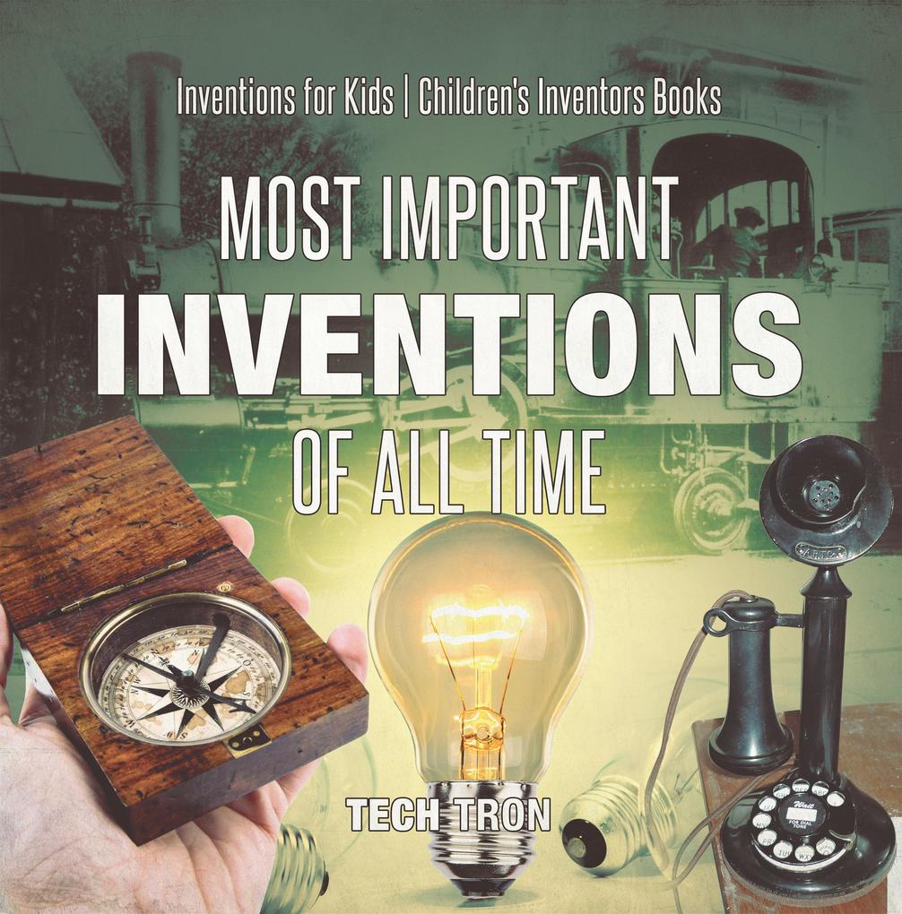Most Important Inventions Of All Time | Inventions for Kids | Children‘s Inventors Books