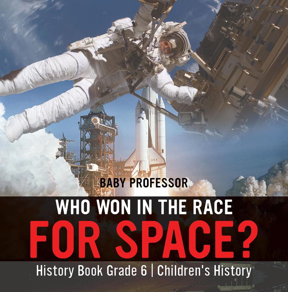 Who Won in the Race for Space? History Book Grade 6 | Children‘s History